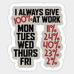 I Always GIve 100% At Work, Funny Sarcastic Work Office Sticker